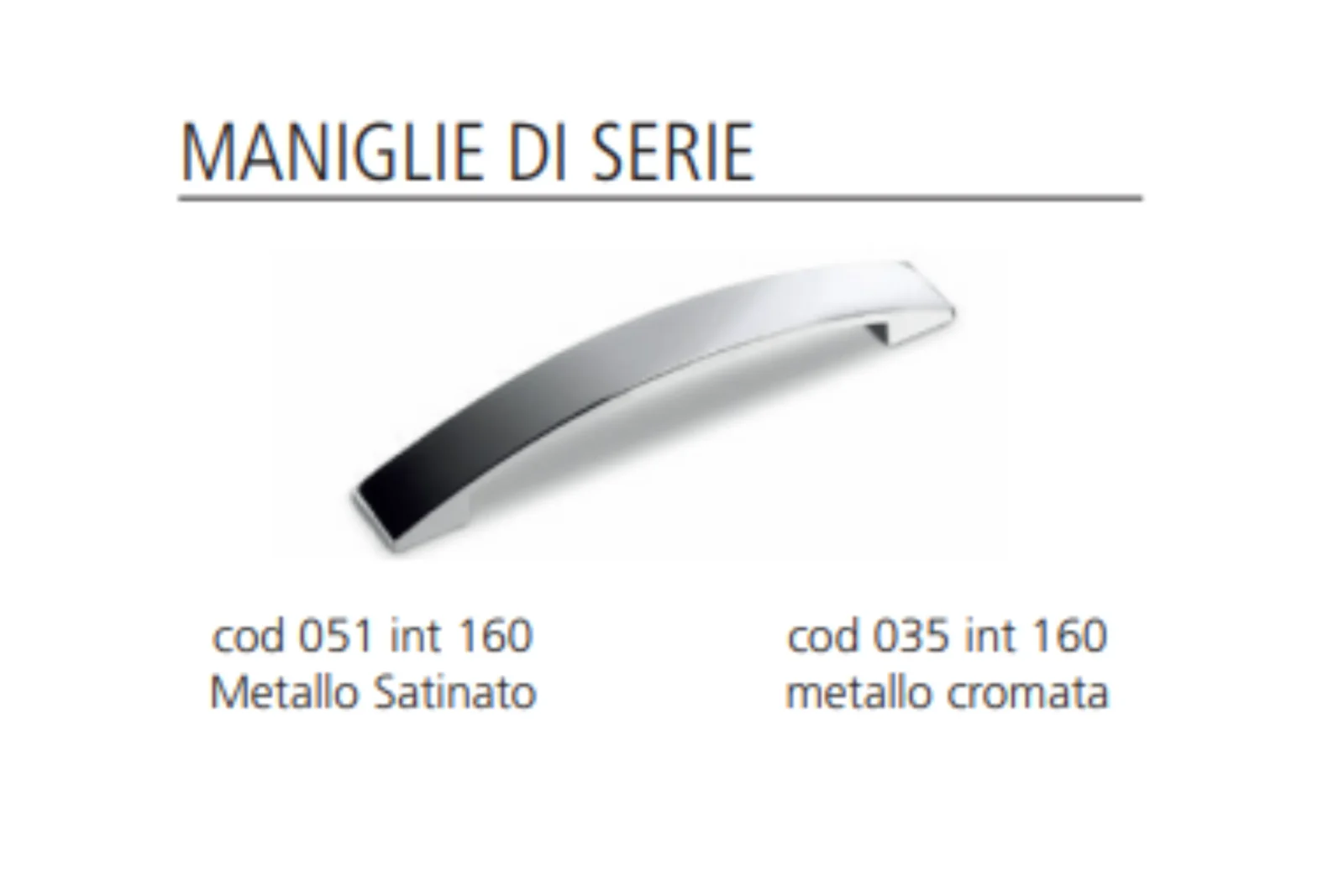 Dafne 360 MANIGLIA DI SERIE